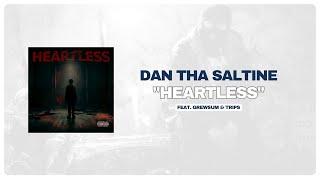 Dan Tha Saltine - Heartless (feat. GrewSum & Trips)