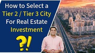 How to Select a Tier 2 / Tier 3 City for Real Estate Investment
