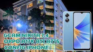 GCam OPPO A17 A17k A77s Nikita dengan Config iPhone 14