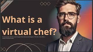 WHAT IS A VIRTUAL CHEF