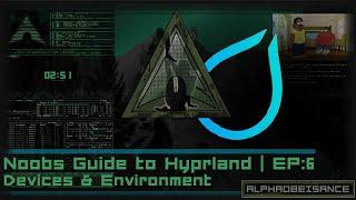 A Noobs Guide to Hyprland | EP:6 - Devices & Environment