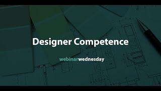 Webinar Wednesday: Designer Competence