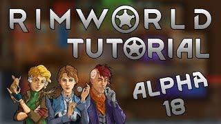 Getting started in Rimworld | Alpha 18 | Guide and Tutorial | How to play! | Beginner's Guide