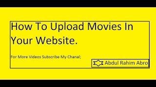 How To Upload Movies In Your Website.