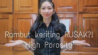 Rambut Keriting RUSAK?! Yuk Bahas Lengkap Tentang Rambut High Porosity!!