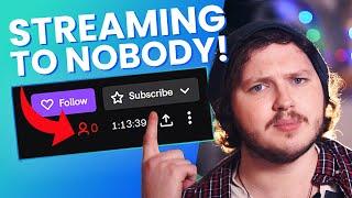 How To Stream To 0 Viewers And GROW Your Stream in 2022!