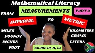 Mathematical Literacy: Converting from the Imperial system to the Metric system| Grade 11| Grade 12