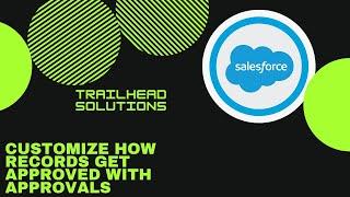 Customize How Records Get Approved with Approvals || TrailHead Challenge Solution