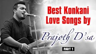 Best Konkani Love Songs (Part 1) by Prajoth D’sa