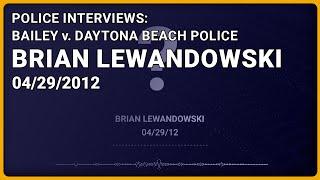 Aviana Bailey v. Daytona Beach Police: Interview of Brian Lewandowski