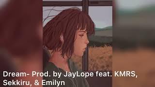 Dream - Prod. By JayLope feat. KMRS, Sekkiru & Emilyn