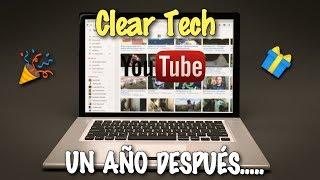 Clear Tech  Un año DESPUÉS  Dedicado a mis SUSCRIPTORES 