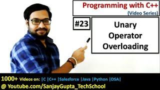 23 C++ Unary Operator Overloading - Learn Programming by Sanjay Gupta