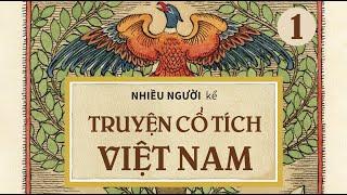 [Sách Nói] Truyện Cổ Tích Việt Nam - Tập 1 - Chương 1 | Nhiều Tác Giả