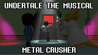 Undertale the Musical - Metal Crusher