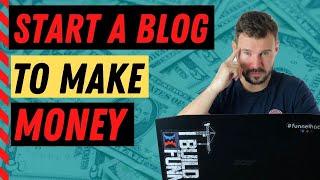 How to Start a Blog and Make Money Blogging in 2020 and Beyond