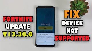 Fortnite Apk fix v13.30.0 fix Device not Supported for all devices