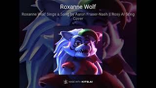 FNAF Security Breach Roxanne Wolf AI Song Cover - Roxy Sings a Song by Aaron Fraser-Nash