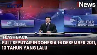 Full Seputar Indonesia 16 Desember 2011, 13 Tahun yang Lalu - Flashback