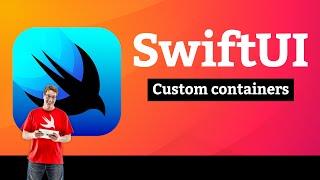 Custom containers – Views and Modifiers SwiftUI Tutorial 10/10