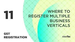 GST Registration Tutorial 11 - Where to Register   Mutliple Business Verticals