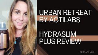 Urban Retreat by ActiLabs: Hydraslim Plus Review