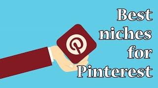 Which niches work best on Pinterest?