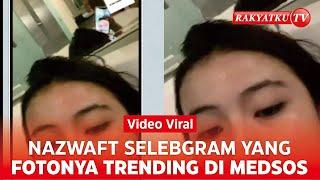 Nazwaft Sosok Selebgram yang Fotonya Viral di Medsos, Ada Apa?