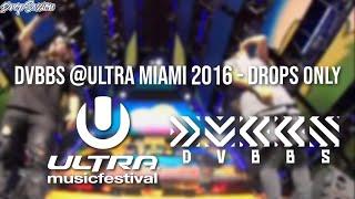 DVBBS @Ultra Miami 2016 - Drops Only