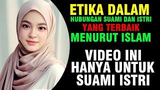 JANGAN TONTON JIKA BELUM NIKAH...!!! ETKA DALAM HUBUNGAN SUAMI DAN ISTRI MENURUT ISLAM