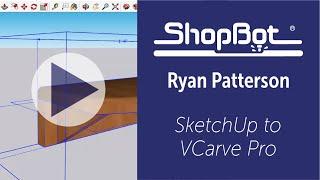 Ryan Patterson: SketchUp to VCarve Pro