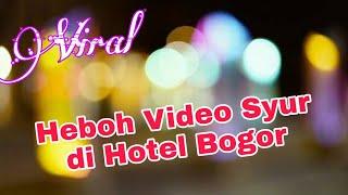 Heboh Video Syur di Hotel Bogor ll Pasangan dua Sejoli Viral....