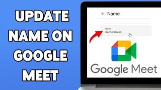 How To Update Your Name On Google Meet 2025 | Change Display Name In Google Meet