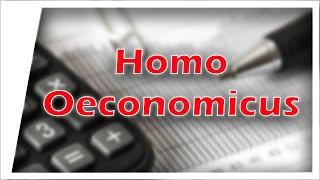 Homo oeconomicus einfach erklärt !