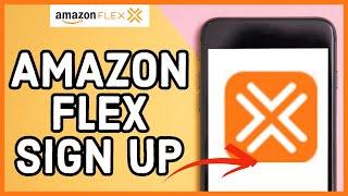 Amazon Flex Signup: How to Create Amazon Flex Account 2023?