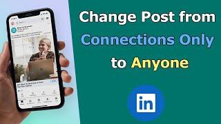 How to change LinkedIn posts from Connections Only to Anyone?