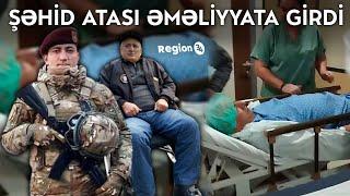 Şəhidimiz Asəf Ağayevin atası əməliyyata girdi