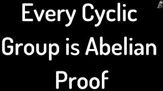 Every Cyclic Group is Abelian Proof