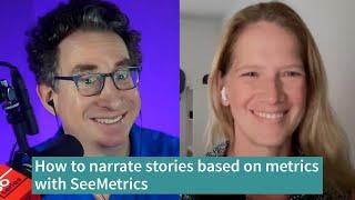 How to Narrate Stories Based on Metrics with SeeMetrics (07-11-24)