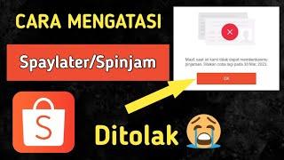 Cara Mengatasi Daftar Spaylater/Spinjam Selalu Ditolak Oleh Shopee | Pakai Tips Ini Auto Acc