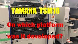 YSM10 pick and place machine｜ on which platform was the Yamaha YSM10 developed and designed? #YSM10