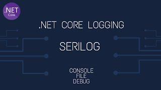 Serilog ile Loglama | File - Console - Debug
