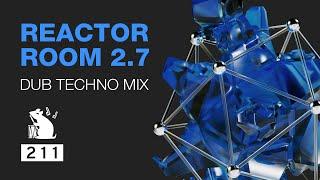 Reactor Room 2.7 | Dub Techno Mix