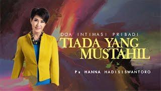 Doa Intimasi Pribadi (DIP) Worship -  Tiada Yang Mustahil | Ps Hanna Hadisiswantoro