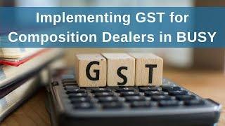 Implementing GST for Composition Dealers in BUSY - English