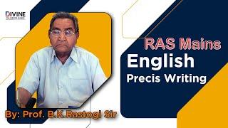 How to Write Precis in RAS Exam By Prof. B.K. Rastogi Sir