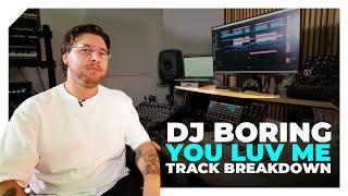 DJ BORING breaks down You Luv Me: "In my brain it seems way more complex"