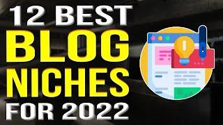 12 Best Blog Niche Ideas 2022