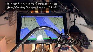 Tech Ep3   Waterproof Monitor at the Helm, running Openplotter on a Raspberry Pi 4B