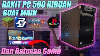 Rakit PC 500 Ribuan Buat Main Minecraft, PB,  Bahkan Ratusan Game | Upgradable Irit daya